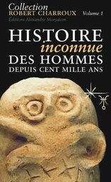 Histoire inconnue des Hommes depuis 100000 ans