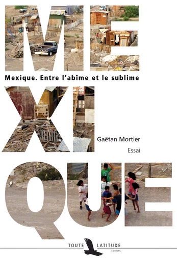 Mexique - entre l'abîme et le sublime -  - TOUTE LATITUDE