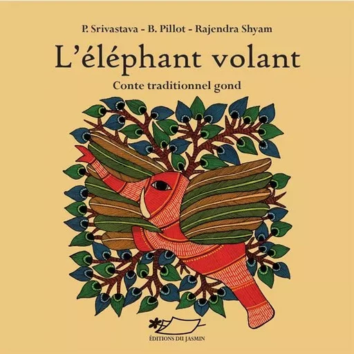 L'éléphant volant - Padmaja Srivastava, Barbara PILLOT, Rajendra Shyam - JASMIN