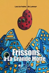 Frissons à la Grande Motte