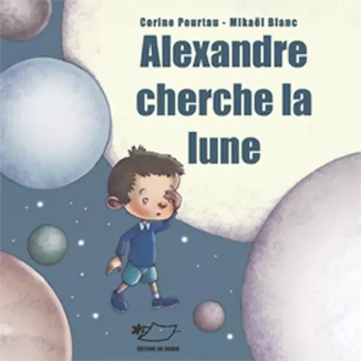 Alexandre cherche la lune - Corine Pourtau, Mikaël Blanc - JASMIN