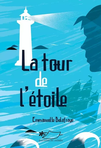 La Tour de l'étoile - Emmanuelle Delafraye - JASMIN