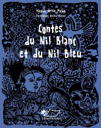 Contes du Nil blanc et du Nil bleu - Yacoub Artin Pacha, Denitza Mineva - JASMIN