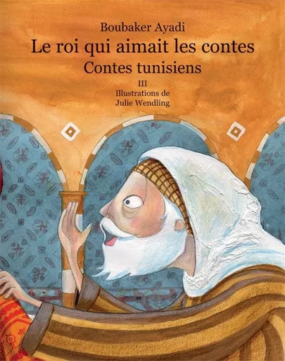 Le roi qui aimait les contes 3 - Boubaker Ayadi, Julie Wendling - JASMIN