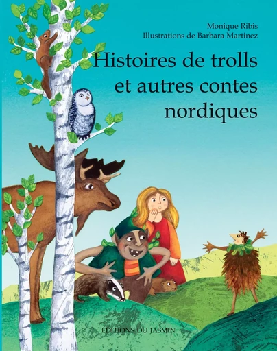 Histoires de trolls et autres contes nordiques - Monique Ribis, BARBARA MARTINEZ - JASMIN