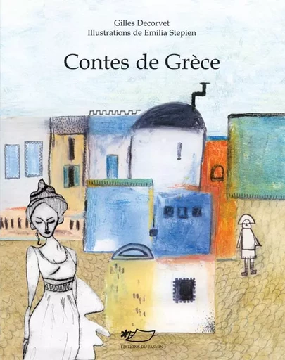 Contes de Grèce - Gilles Decorvet, Emilia Stepien - JASMIN