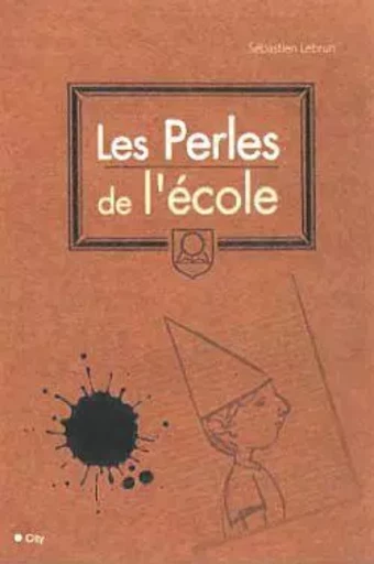 Les perles de l'école - Sébastien Lebrun - CITY