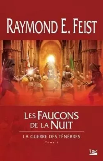 La Guerre des ténèbres, T1 : Les Faucons de la Nuit - Raymond E. Feist - BRAGELONNE