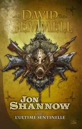 Jon Shannow, T2 : L'Ultime Sentinelle