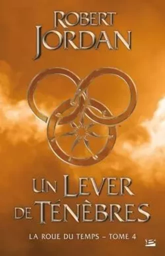 La Roue du Temps, T4 : Un lever de ténèbres - Robert Jordan - BRAGELONNE