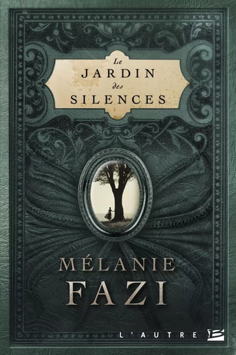 Le Jardin des silences - Mélanie Fazi - BRAGELONNE