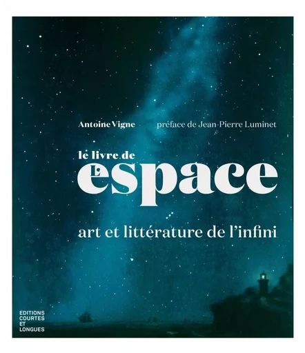 Le livre de l'espace - Antoine Vigne - COURTES LONGUES