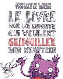 Le livre pour les enfants qui veulent gribouiller des monstr