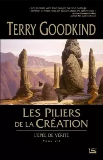 L'Épée de vérité, T7 : Les Piliers de la Création - Terry Goodkind - BRAGELONNE