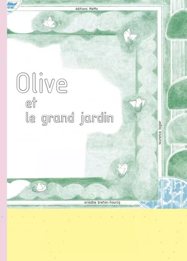 Olive et le grand jardin - Ariadne BRETON-HOURCQ, Laurence LAGIER - MEMO