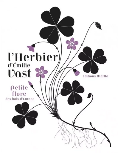 L'HERBIER  - PETITE FLORE DES BOIS D'EUROPE - Emilie VAST - MEMO