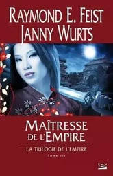 La Trilogie de l'Empire, T3 : Maîtresse de l'Empire