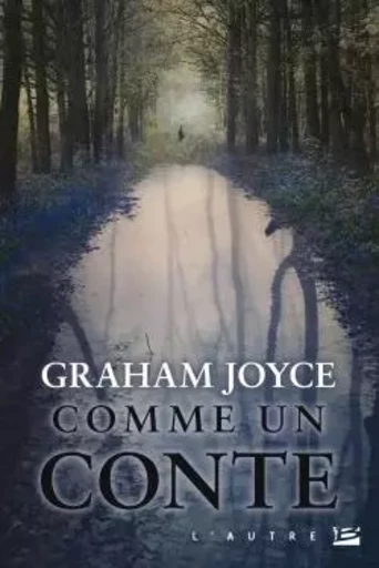 Comme un conte - Graham Joyce - BRAGELONNE