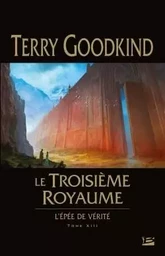 L'Épée de vérité, T13 : Le Troisième royaume