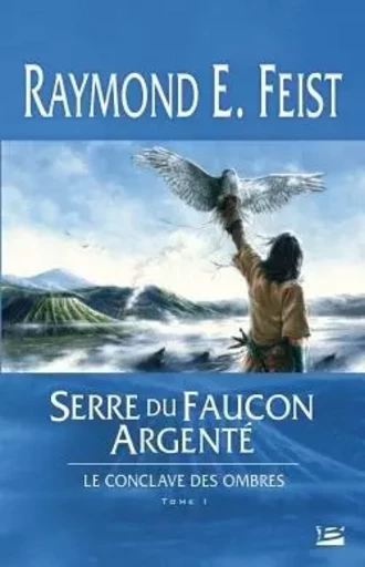 Le Conclave des Ombres, T1 : Serre du Faucon argenté - Raymond E. Feist - BRAGELONNE