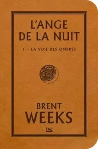 L'Ange de la Nuit, T1 : La Voie des ombres - Brent Weeks - BRAGELONNE