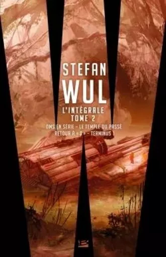 Stefan Wul - L'intégrale 2 - Stefan Wul - BRAGELONNE