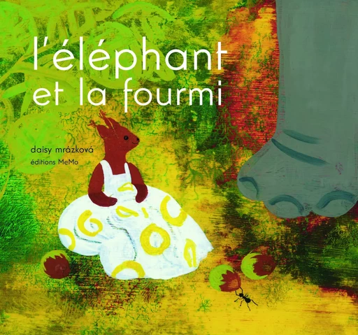 L'ELEPHANT ET LA FOURMI - Daisy MRAZKOVA - MEMO