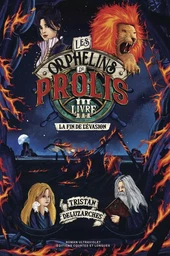 Les Orphelins de Prolis 3 - La Fin de l'Évasion