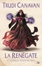 Les Chroniques du magicien noir, T2 : La Renégate