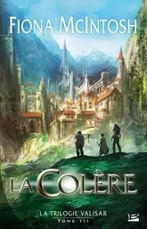 La Trilogie Valisar, T3 : La Colère