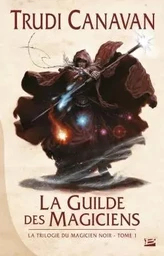 La Trilogie du magicien noir, T1 : La Guilde des magiciens