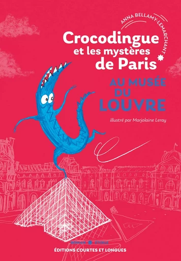 Crocodingue et les mystères de Paris - Au musée du Louvre - Anna BELLAMY-LEMARCHANT - COURTES LONGUES