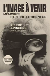 L'Image à venir - Mémoires d'un collectionneur