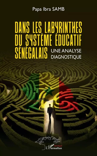 Dans les labyrinthes du système éducatif sénégalais - Papa Ibra Samb - Harmattan Sénégal