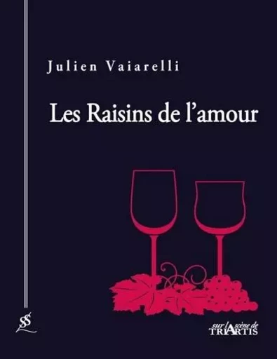 Les Raisins de l'amour - Julien Vaiarelli - TRIARTIS