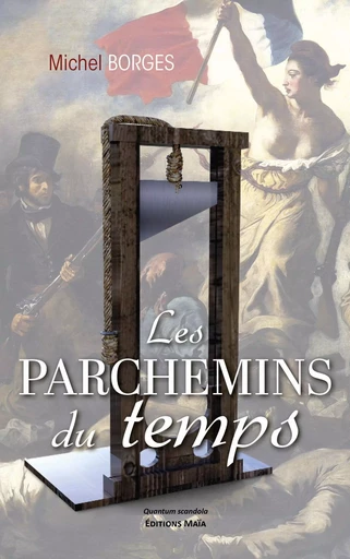 Les parchemins du temps - Michel Borges - MAIA