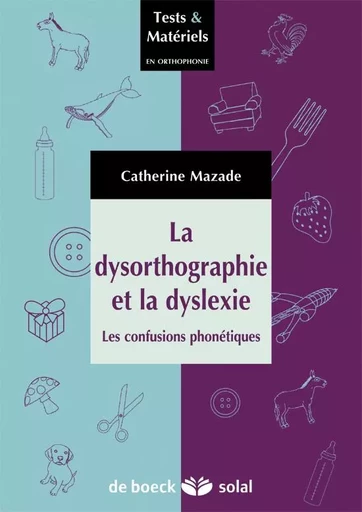 La dysorthographie et la dyslexie - Catherine Mazade - DE BOECK SUP