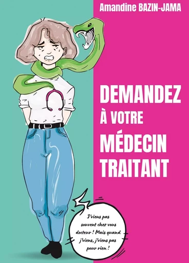 Demandez à votre médecin traitant - Amandine BAZIN-JAMA - BOOKELIS