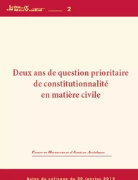 Deux ans de question prioritaire de constitutionnalité en matière civile - actes du colloque du 20 janvier 2012, [Pau]