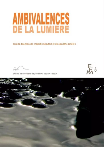 Ambivalences de la lumière - [actes du colloque international, Université de Pau, 9-11 octobre 2014] -  - PU PAU