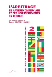 L'arbitrage en matière commerciale et des investissements en Afrique - actes du colloque, Yaoundé, 31 octobre et 1er novembre 2013