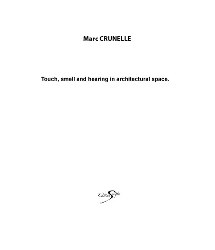 TOUCH, SMELL AND HEARING IN ARCHITECTURAL SPACE - CRUNELLE MARC - SCRIPTA