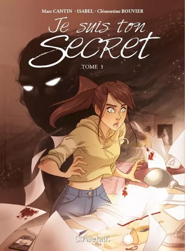 Je suis Ton secret T1 - Marc Cantin,  Isabel, Clémentine BOUVIER - CLAIR DE LUNE