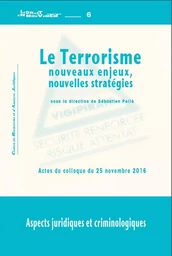 Le terrorisme, nouveaux enjeux, nouvelles stratégies - aspects juridiques et criminologiques