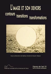 L IMAGE ET SON DEHORS CONTOURS, TRANSITIONS, TRANSFORMATIONS