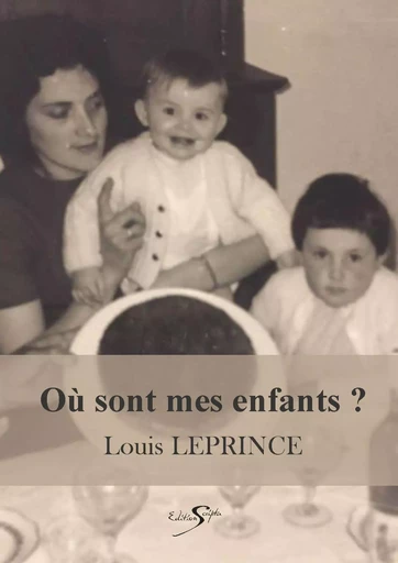 OÙ SONT MES ENFANTS ? - LEPRINCE LOUIS - SCRIPTA