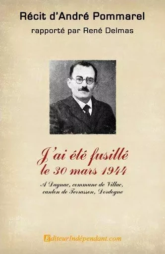 J'ai été fusillé le 30 mars 1944 - André Pommarel et René Delmas - EDILIVRE