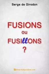 Fusions ou fusillons?