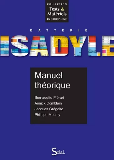 ISADYLE : Manuel théorique - Bernadette Piérart, Annick Comblain, Jacques Grégoire, Philippe Mousty - DE BOECK SUP