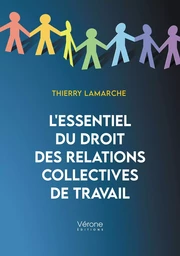 L'essentiel du droit des relations collectives de travail